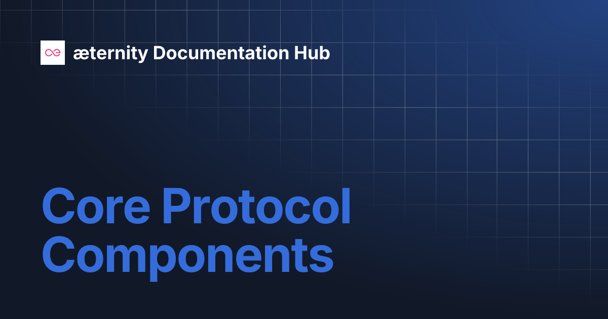 Core Protocol Components | æternity Documentation Hub