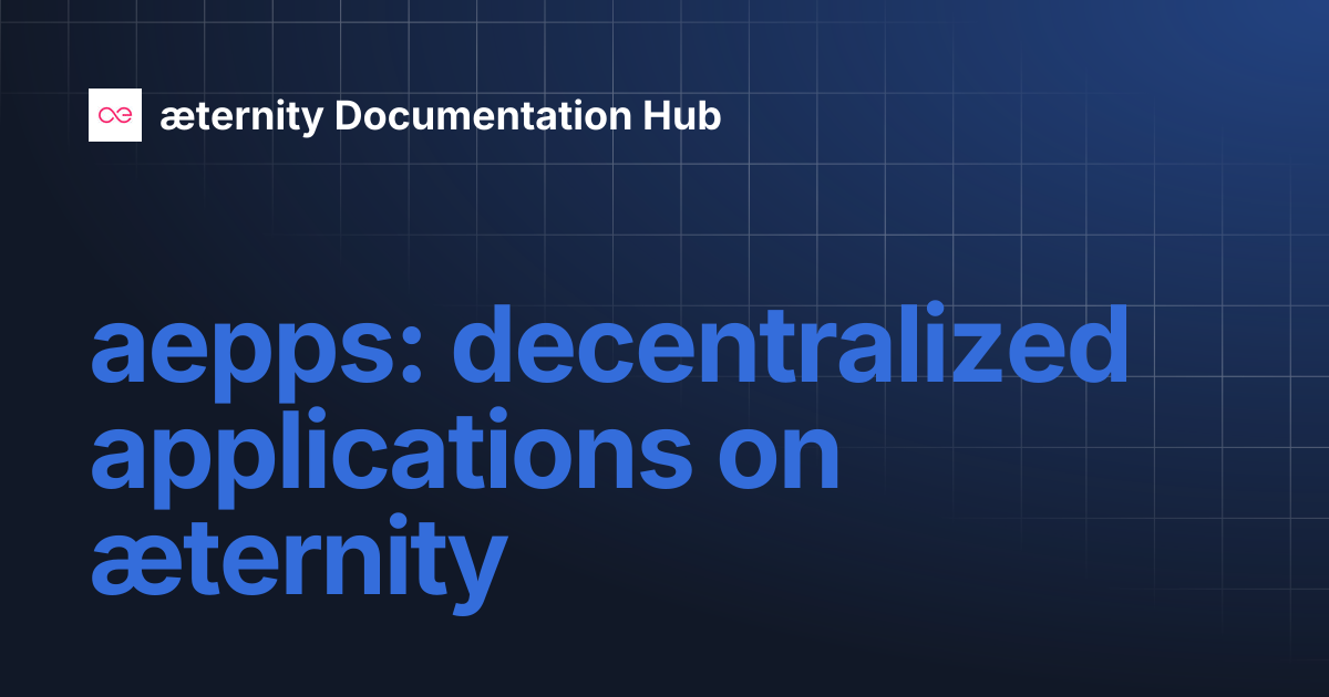 aepps: decentralized applications on æternity | æternity Documentation Hub